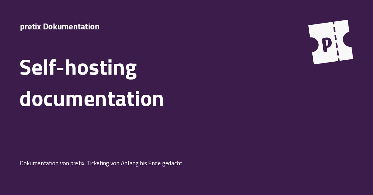 Self-hosting documentation - pretix Dokumentation