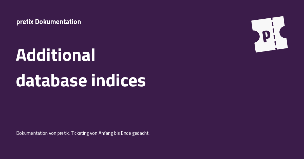 Additional database indices - pretix Dokumentation