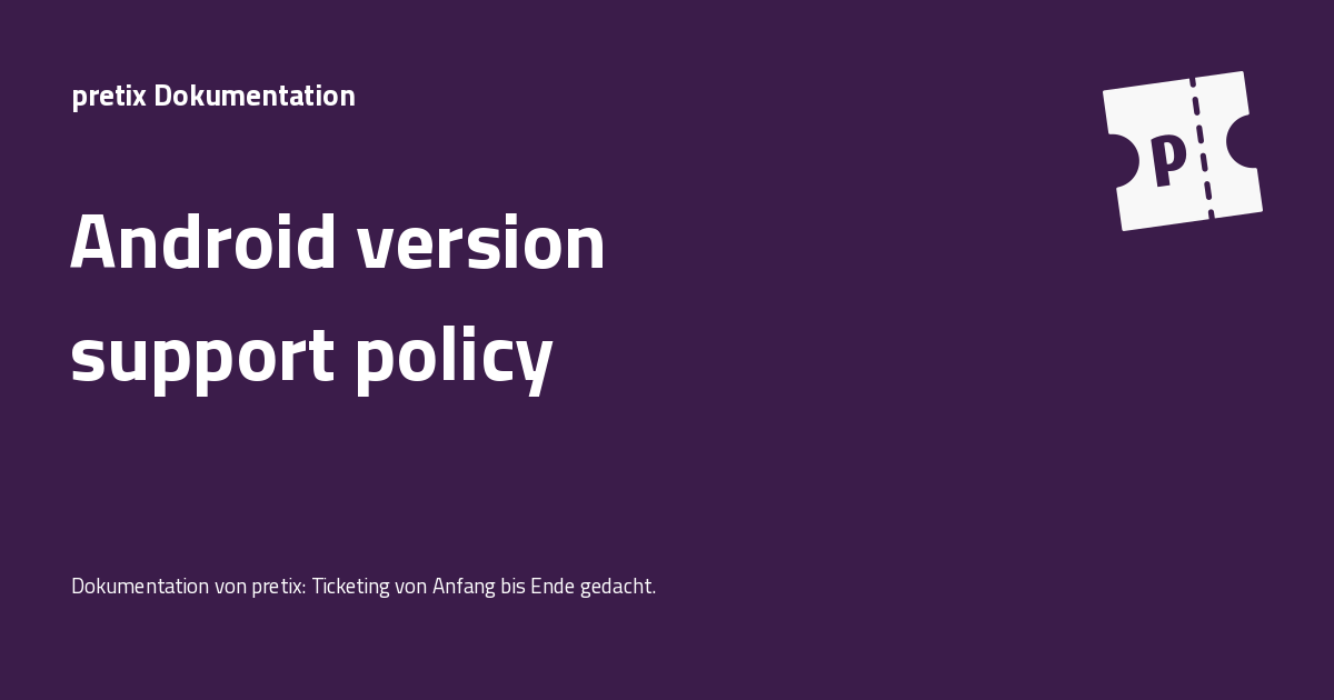 Android version support policy - pretix Dokumentation