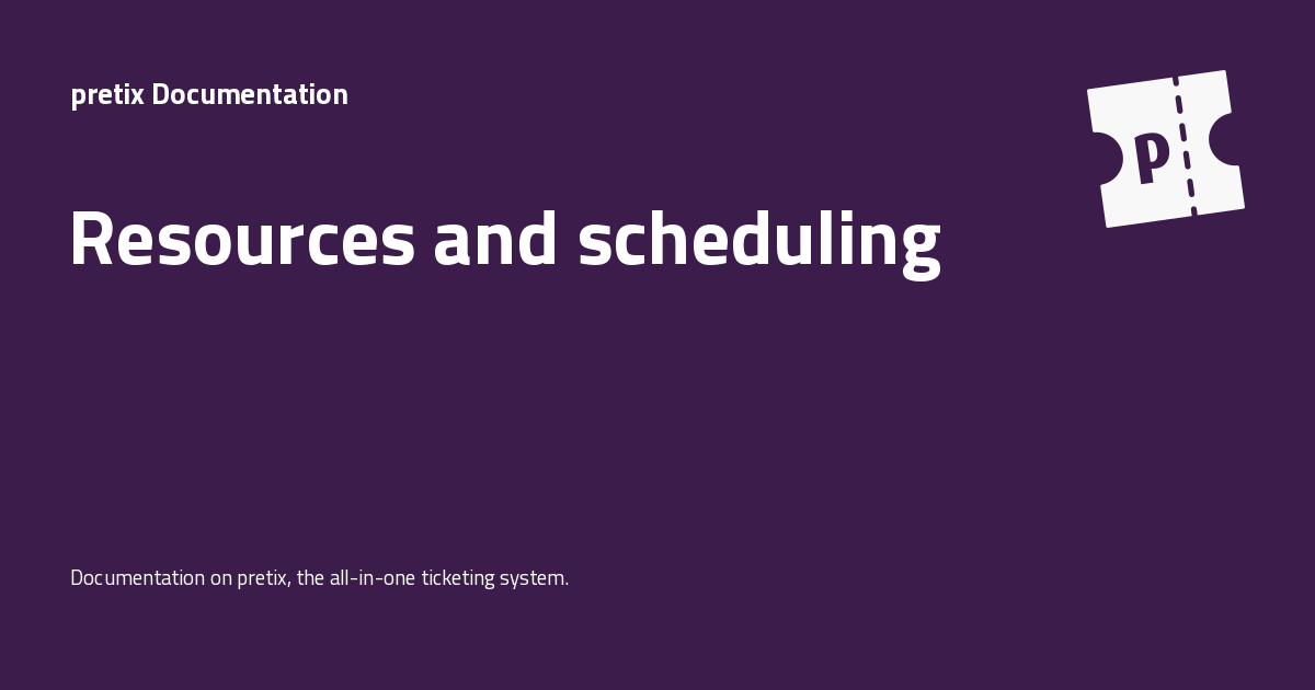 Resources and scheduling - pretix Documentation