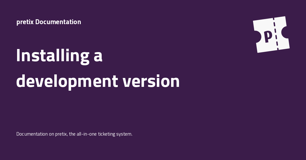 Installing a development version - pretix Documentation