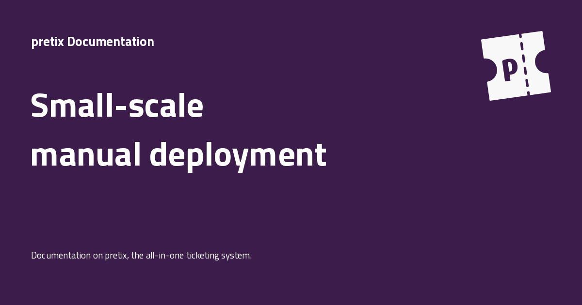 Small-scale manual deployment - pretix Documentation