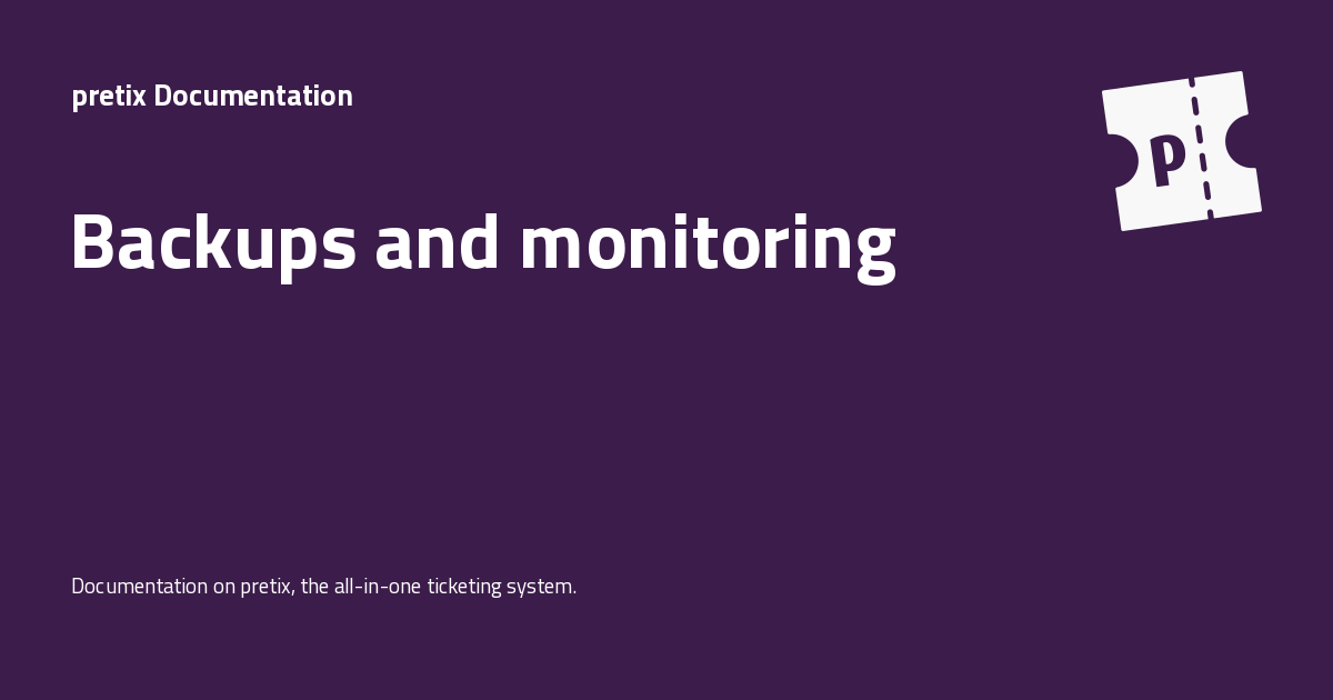 Backups and monitoring - pretix Documentation